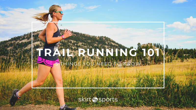 Trail Running 101: 5 Things You Need to Know Before Hitting the Trail