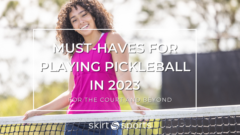 Must Haves for Playing Pickleball in 2023