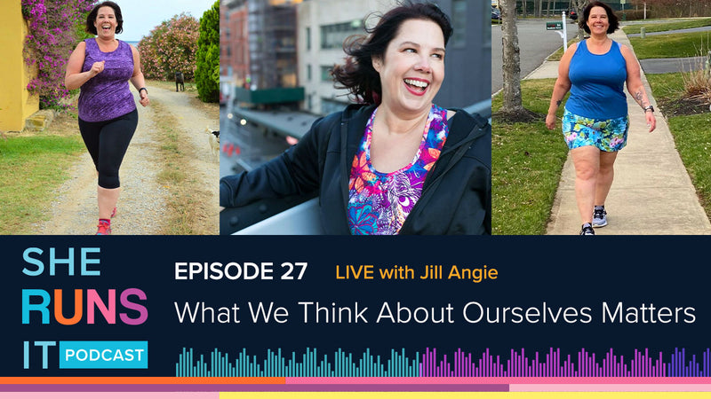 Episode 27: *LIVE* What We Think About Ourselves Matters w/Jill Angie